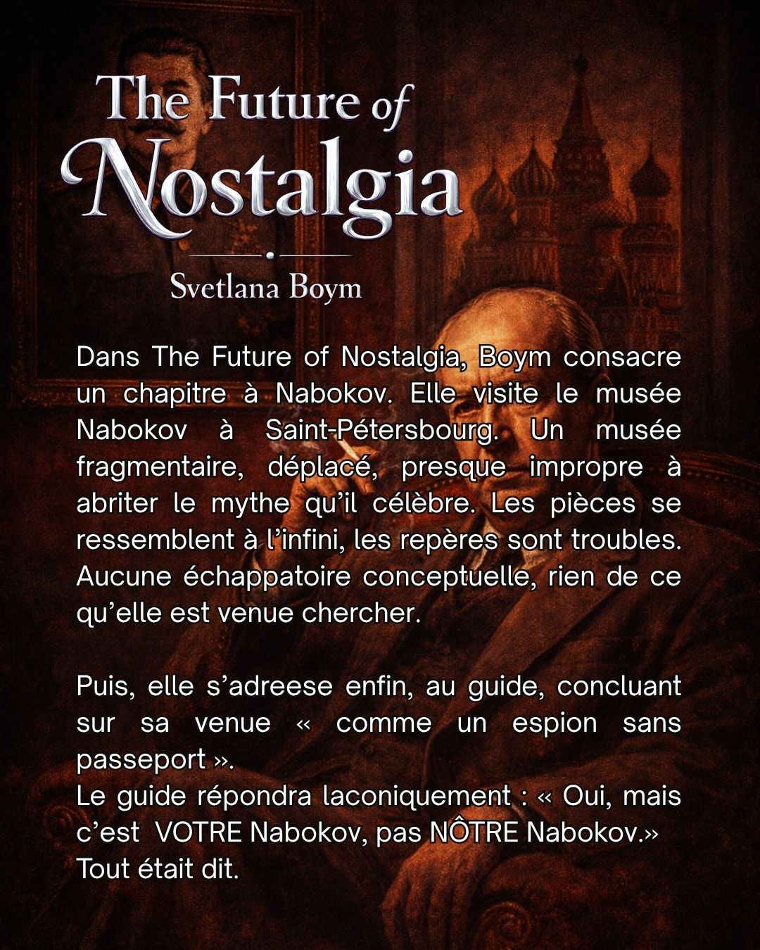 Stepanova ne cite jamais Boym. Dans En mémoire de la mémoire, ses références déclarées sont Sebald, Barthes, Benjamin, Sontag. Boym n'apparaît pas. Et pourtant. Boym publie The Future of Nostalgia(14)